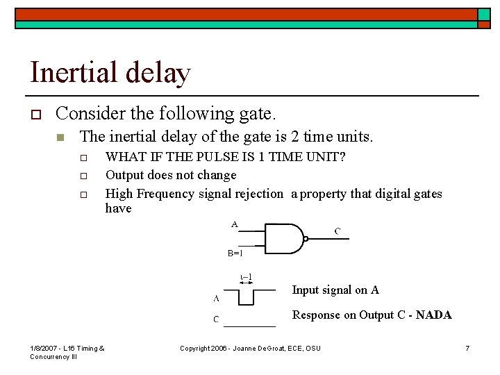 Inertial delay o Consider the following gate. n The inertial delay of the gate