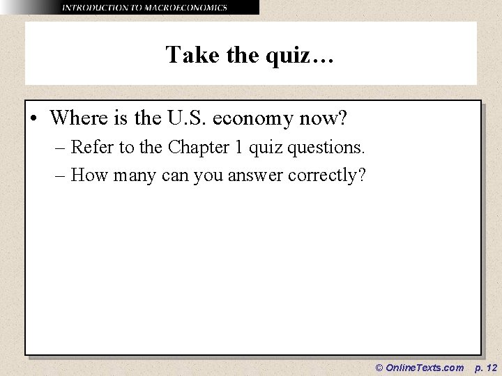 Take the quiz… • Where is the U. S. economy now? – Refer to Take the quiz… • Where is the U. S. economy now? – Refer to
