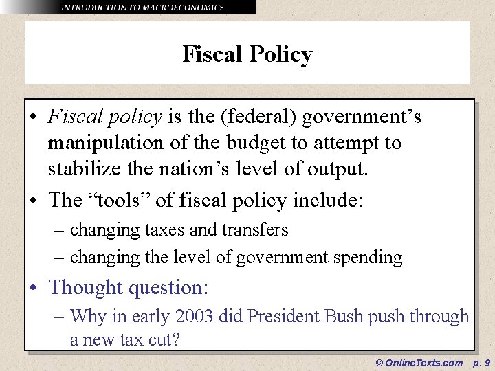 Fiscal Policy • Fiscal policy is the (federal) government’s manipulation of the budget to Fiscal Policy • Fiscal policy is the (federal) government’s manipulation of the budget to