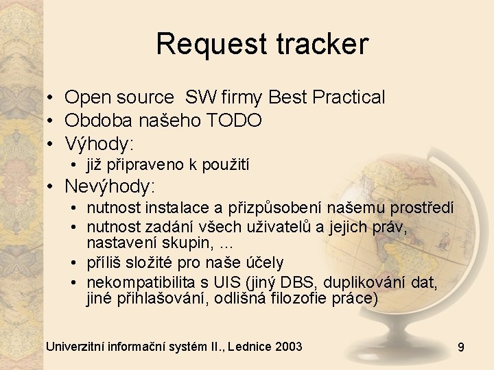 Request tracker • Open source SW firmy Best Practical • Obdoba našeho TODO •