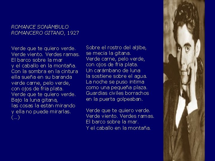 ROMANCE SONÁMBULO ROMANCERO GITANO, 1927 Verde que te quiero verde. Verde viento. Verdes ramas.