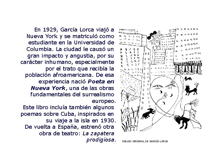 En 1929, García Lorca viajó a Nueva York y se matriculó como estudiante en