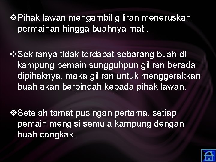 v. Pihak lawan mengambil giliran meneruskan permainan hingga buahnya mati. v. Sekiranya tidak terdapat