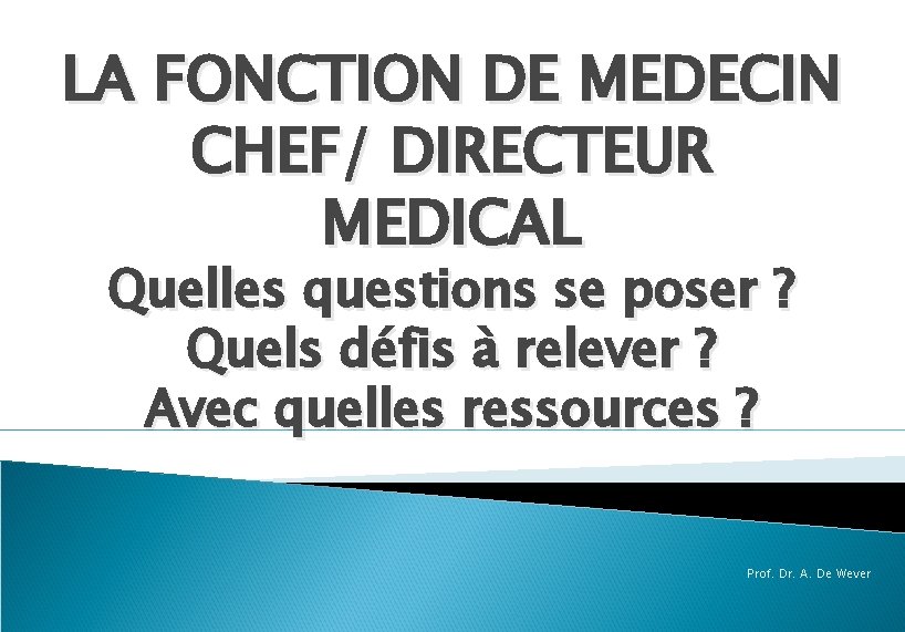 LA FONCTION DE MEDECIN CHEF/ DIRECTEUR MEDICAL Quelles questions se poser ? Quels défis