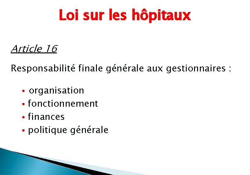 Loi sur les hôpitaux Article 16 Responsabilité finale générale aux gestionnaires : organisation §