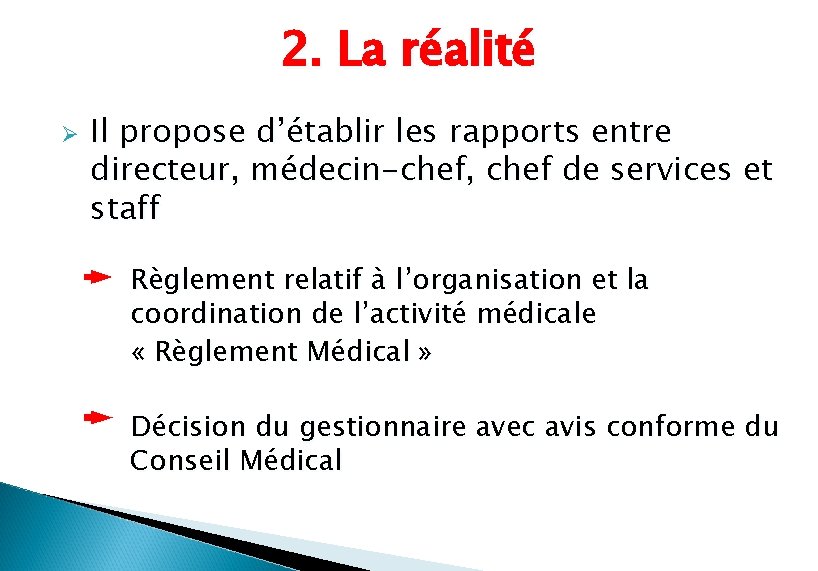 2. La réalité Ø Il propose d’établir les rapports entre directeur, médecin-chef, chef de