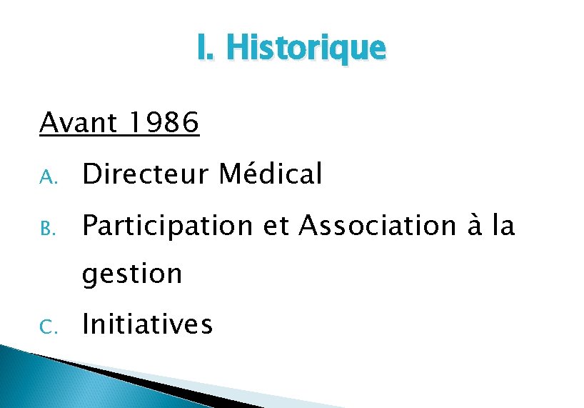 I. Historique Avant 1986 A. Directeur Médical B. Participation et Association à la gestion