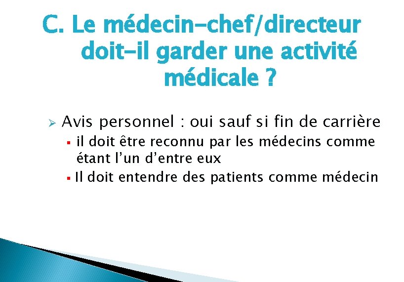 C. Le médecin-chef/directeur doit-il garder une activité médicale ? Ø Avis personnel : oui