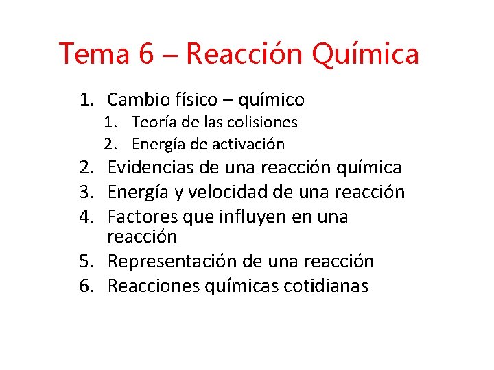 Tema 6 – Reacción Química 1. Cambio físico – químico 1. Teoría de las