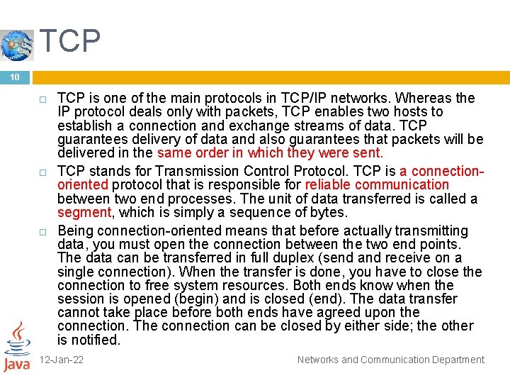 TCP 10 TCP is one of the main protocols in TCP/IP networks. Whereas the