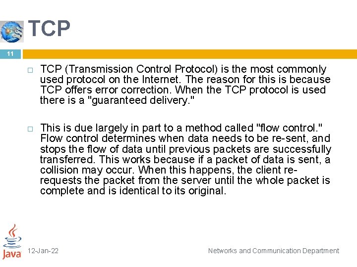 TCP 11 TCP (Transmission Control Protocol) is the most commonly used protocol on the