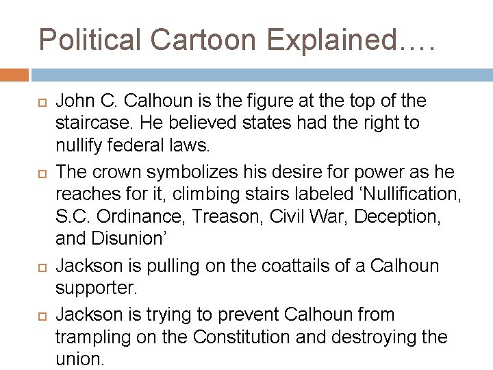 Political Cartoon Explained…. John C. Calhoun is the figure at the top of the