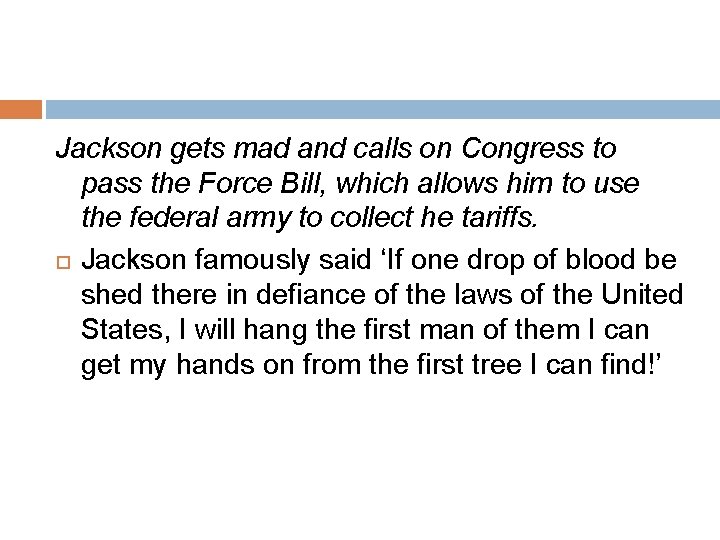 Jackson gets mad and calls on Congress to pass the Force Bill, which allows