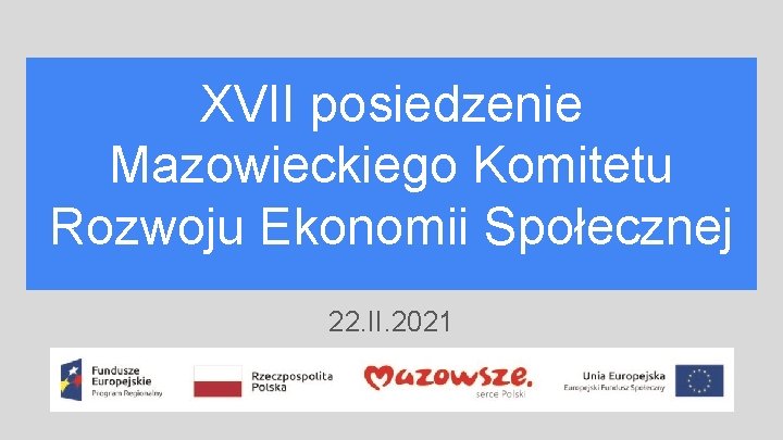 XVII posiedzenie Mazowieckiego Komitetu Rozwoju Ekonomii Społecznej 22. II. 2021 