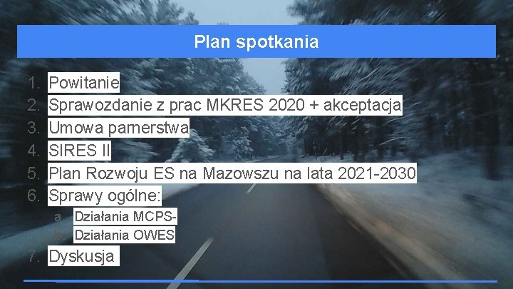 Plan spotkania 1. 2. 3. 4. 5. 6. Powitanie Sprawozdanie z prac MKRES 2020