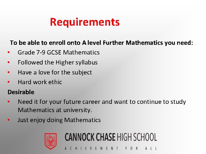 Requirements To be able to enroll onto A level Further Mathematics you need: •