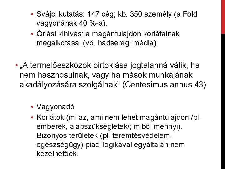  • Svájci kutatás: 147 cég; kb. 350 személy (a Föld vagyonának 40 %-a).