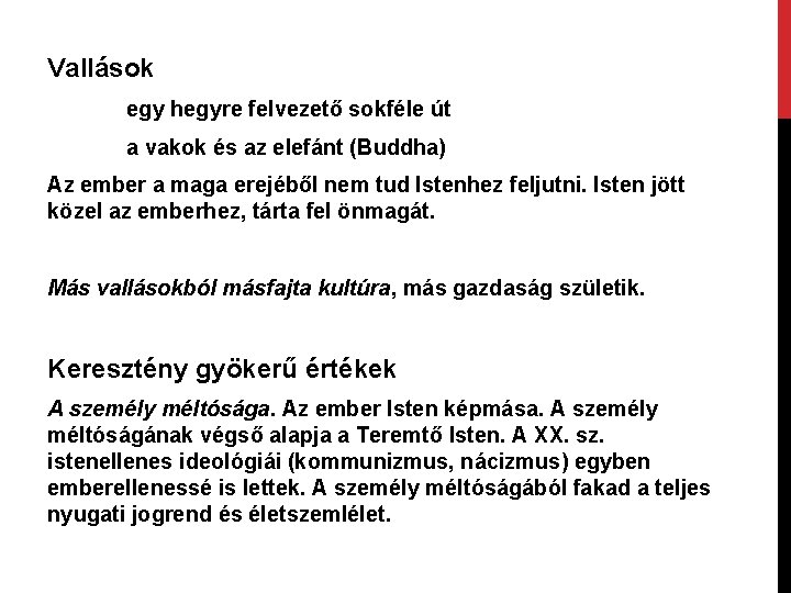 Vallások egy hegyre felvezető sokféle út a vakok és az elefánt (Buddha) Az ember