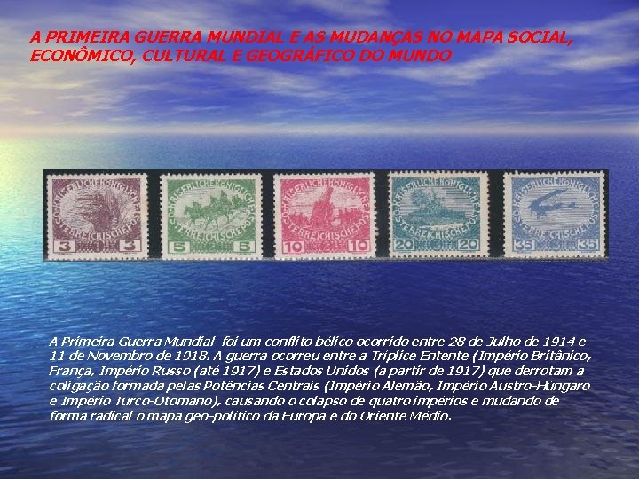 A PRIMEIRA GUERRA MUNDIAL E AS MUDANÇAS NO MAPA SOCIAL, ECONÔMICO, CULTURAL E GEOGRÁFICO