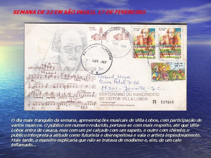 SEMANA DE 22 EM SÃO PAULO, 17 DE FEVEREIRO O dia mais tranquilo da