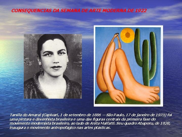 CONSEQUENCIAS DA SEMANA DE ARTE MODERNA DE 1922 Tarsila do Amaral (Capivari, 1 de