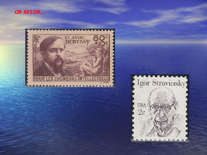 OS SELOS. . . 