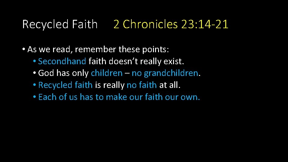Recycled Faith 2 Chronicles 23: 14 -21 • As we read, remember these points: