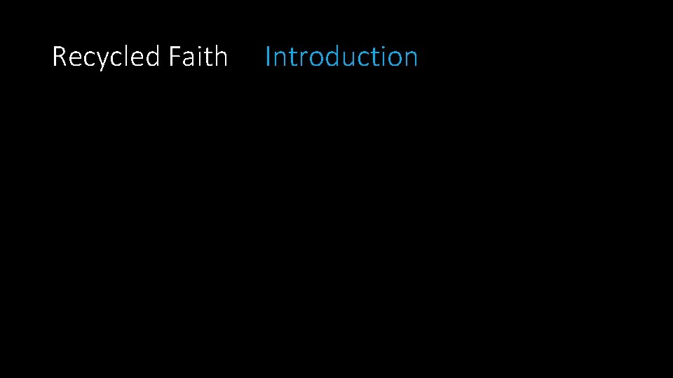 Recycled Faith Introduction 