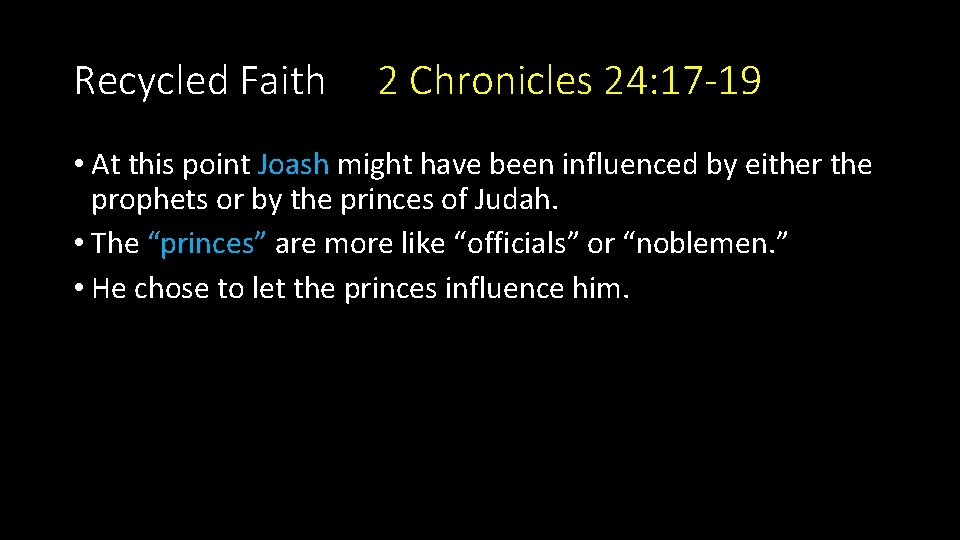 Recycled Faith 2 Chronicles 24: 17 -19 • At this point Joash might have