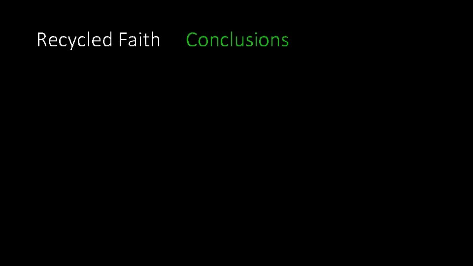 Recycled Faith Conclusions 