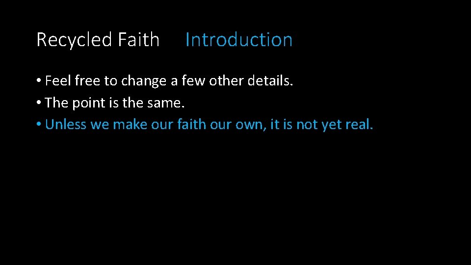 Recycled Faith Introduction • Feel free to change a few other details. • The