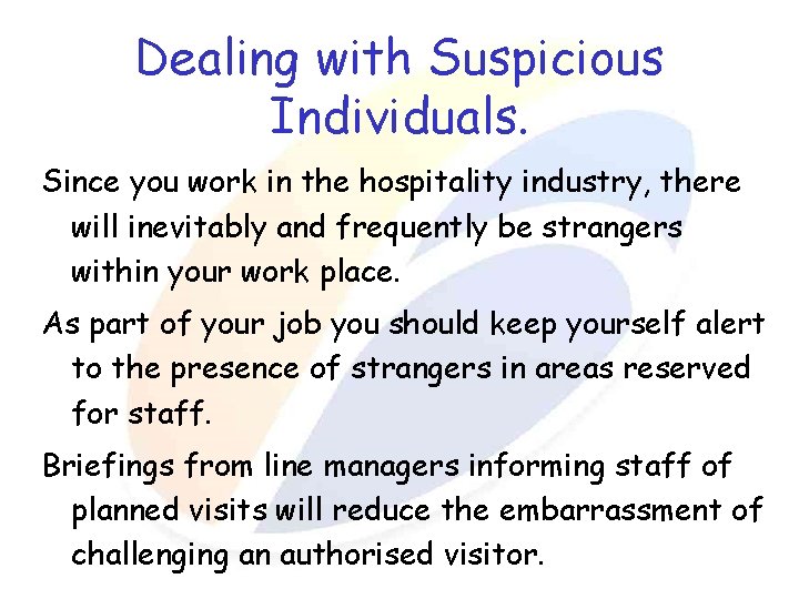 Dealing with Suspicious Individuals. Since you work in the hospitality industry, there will inevitably