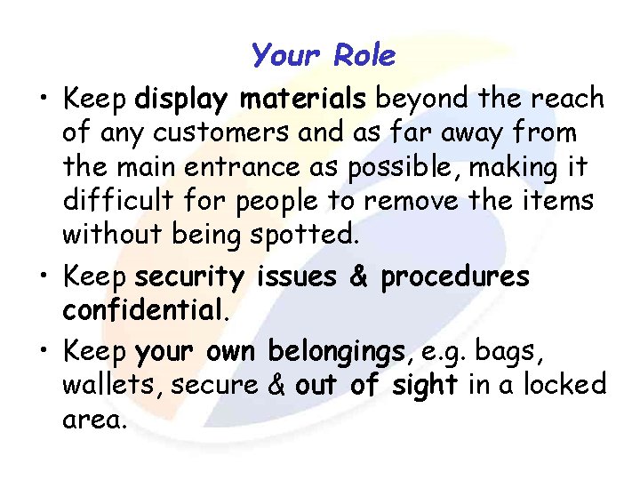 Your Role • Keep display materials beyond the reach of any customers and as