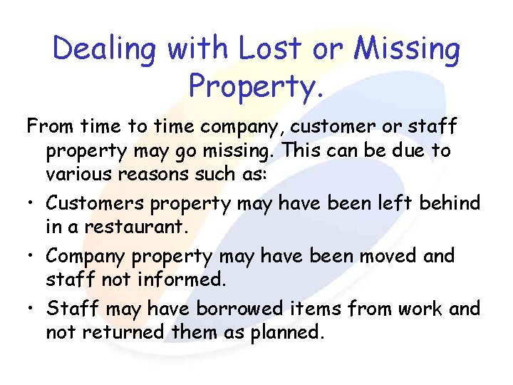 Dealing with Lost or Missing Property. From time to time company, customer or staff