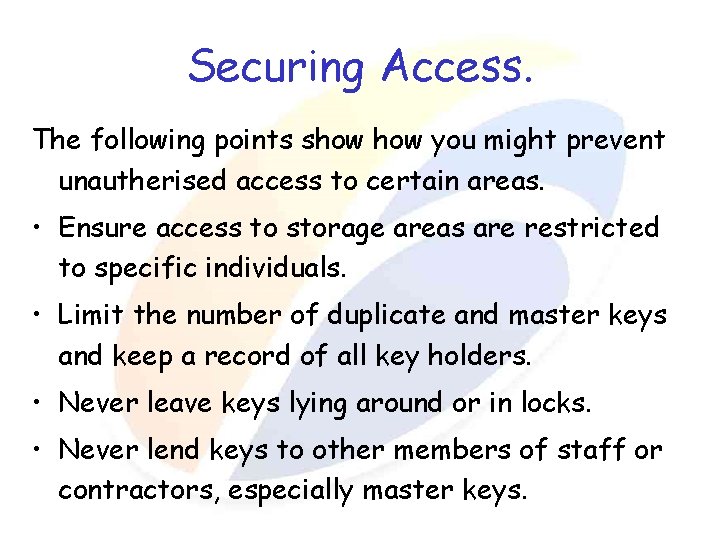 Securing Access. The following points show you might prevent unautherised access to certain areas.