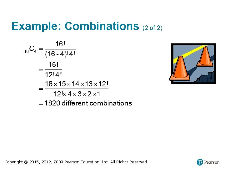 Example: Combinations (2 of 2) Copyright © 2015, 2012, 2009 Pearson Education, Inc. All