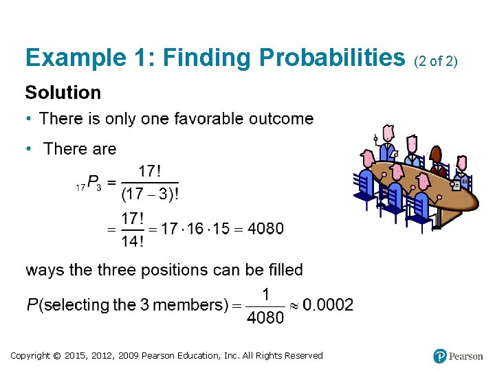 Example 1: Finding Probabilities (2 of 2) Copyright © 2015, 2012, 2009 Pearson Education,