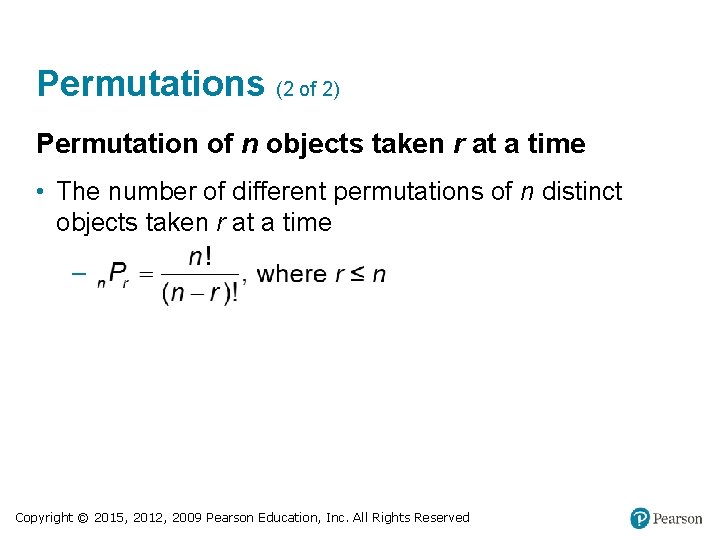 Permutations (2 of 2) Permutation of n objects taken r at a time •