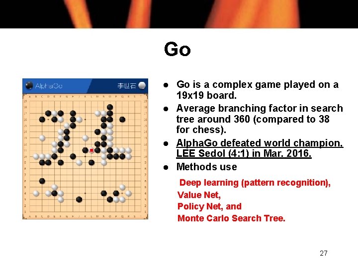 Go l l Go is a complex game played on a 19 x 19