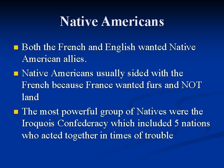 Native Americans Both the French and English wanted Native American allies. n Native Americans