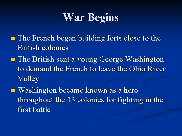 War Begins The French began building forts close to the British colonies n The