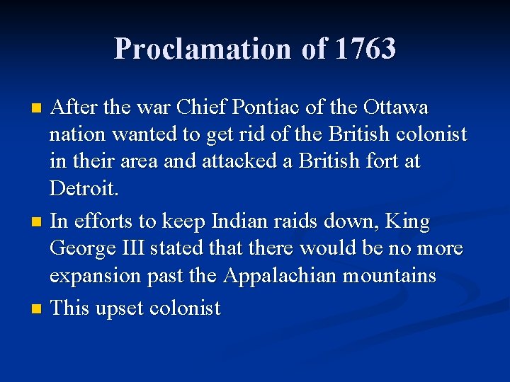 Proclamation of 1763 After the war Chief Pontiac of the Ottawa nation wanted to