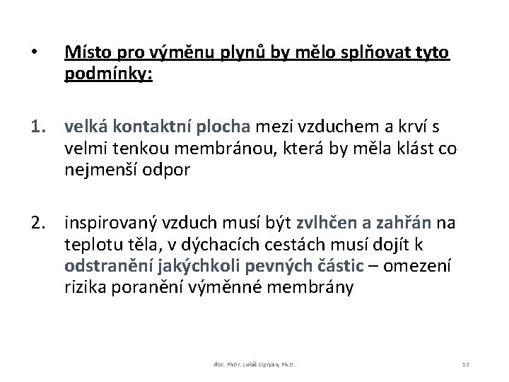  • Místo pro výměnu plynů by mělo splňovat tyto podmínky: 1. velká kontaktní