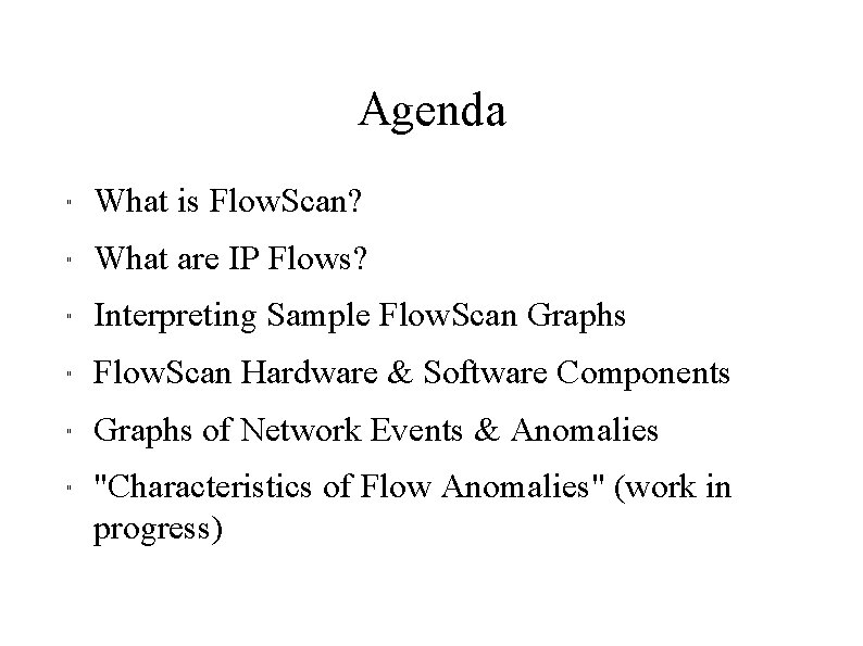Agenda " What is Flow. Scan? " What are IP Flows? " Interpreting Sample