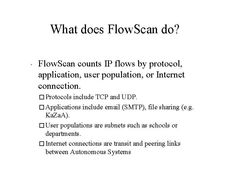 What does Flow. Scan do? " Flow. Scan counts IP flows by protocol, application,