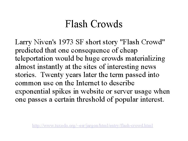 Flash Crowds Larry Niven's 1973 SF short story "Flash Crowd" predicted that one consequence
