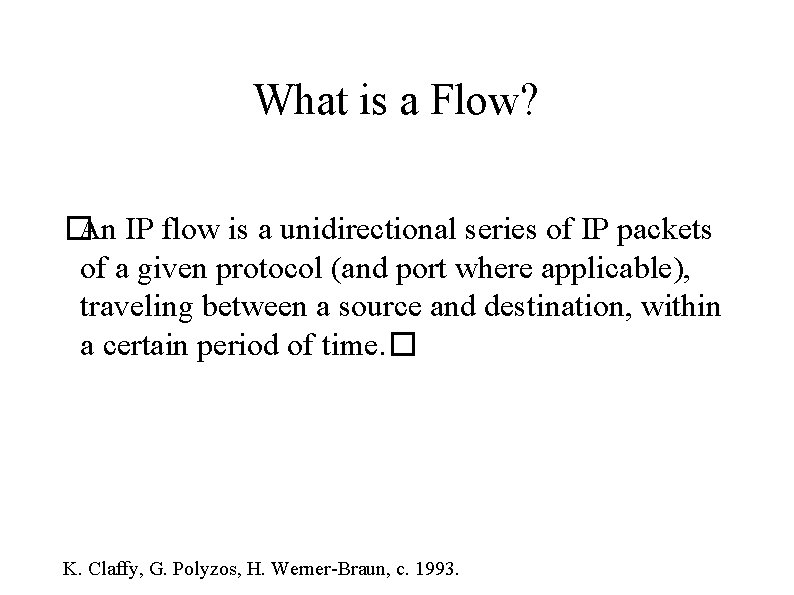 What is a Flow? � An IP flow is a unidirectional series of IP