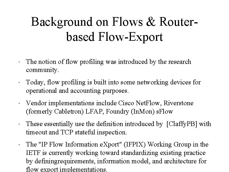 Background on Flows & Routerbased Flow-Export " " " The notion of flow profiling
