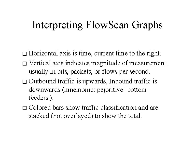 Interpreting Flow. Scan Graphs � Horizontal axis is time, current time to the right.