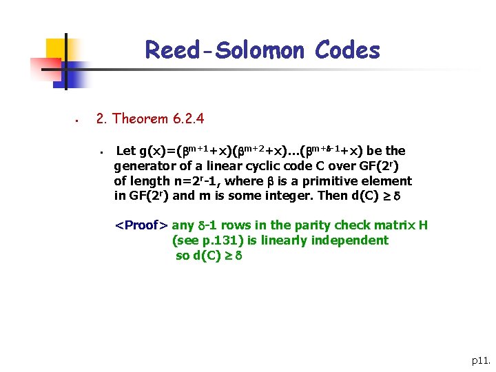 Reed-Solomon Codes § 2. Theorem 6. 2. 4 § Let g(x)=( m+1+x)( m+2+x)…( m+